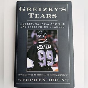 Gretzky's Tears: Hockey Canada and the Day Everything Changed Stephen Brunt 2009